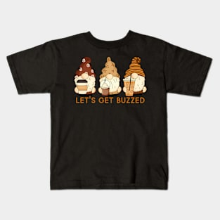 Let'S Get Buzzed Gnomes Coffee Saying Kids T-Shirt